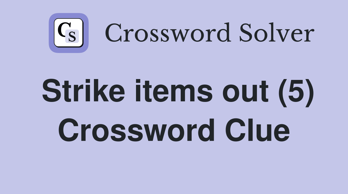 Strike items out (5) Crossword Clue