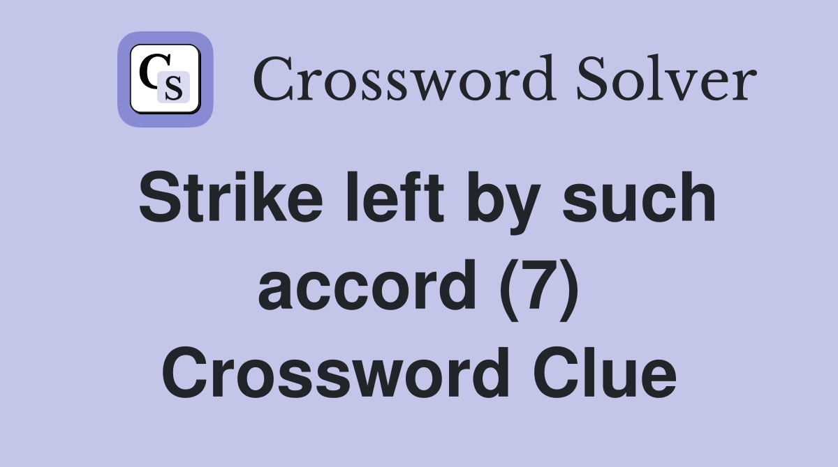 Strike left by such accord (7) Crossword Clue