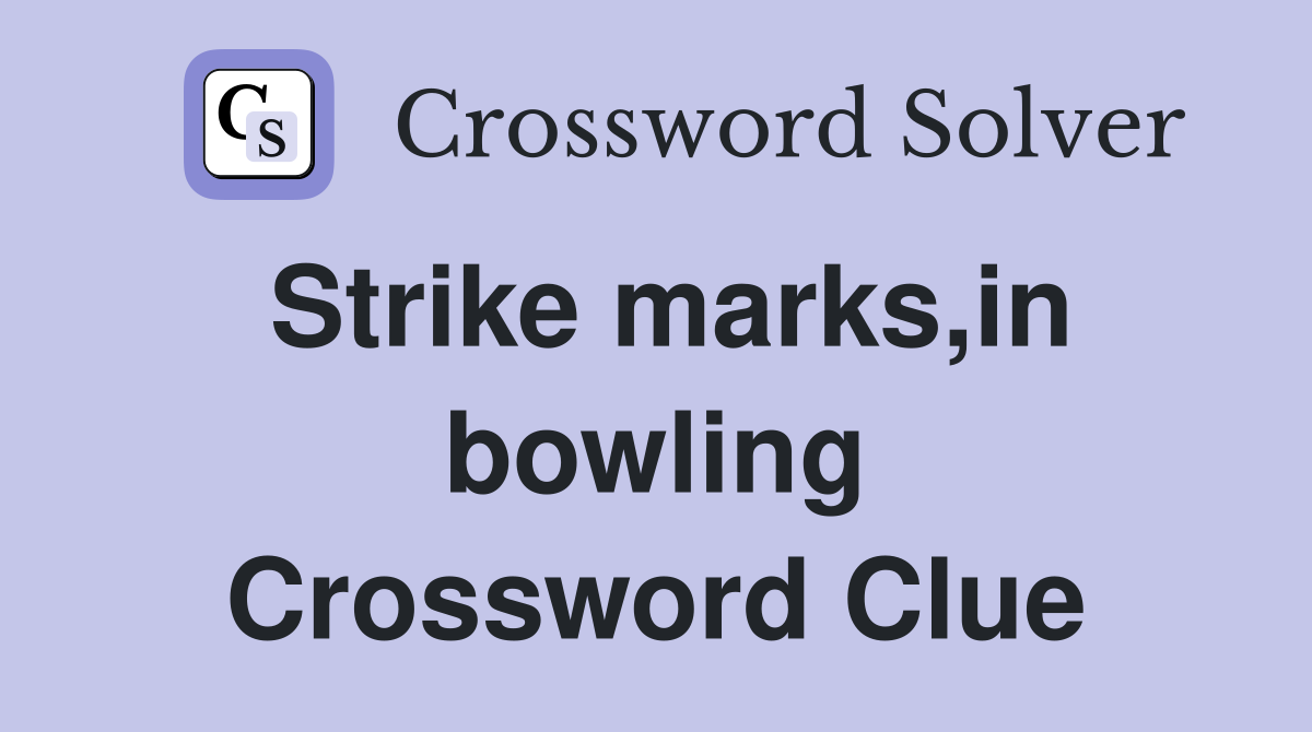 Strike marks,in bowling Crossword Clue