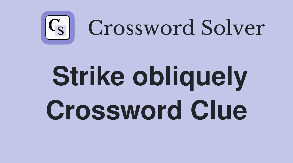 Strike obliquely Crossword Clue