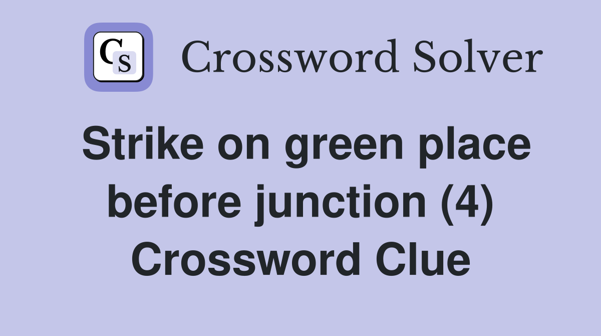 Strike on green place before junction (4) Crossword Clue