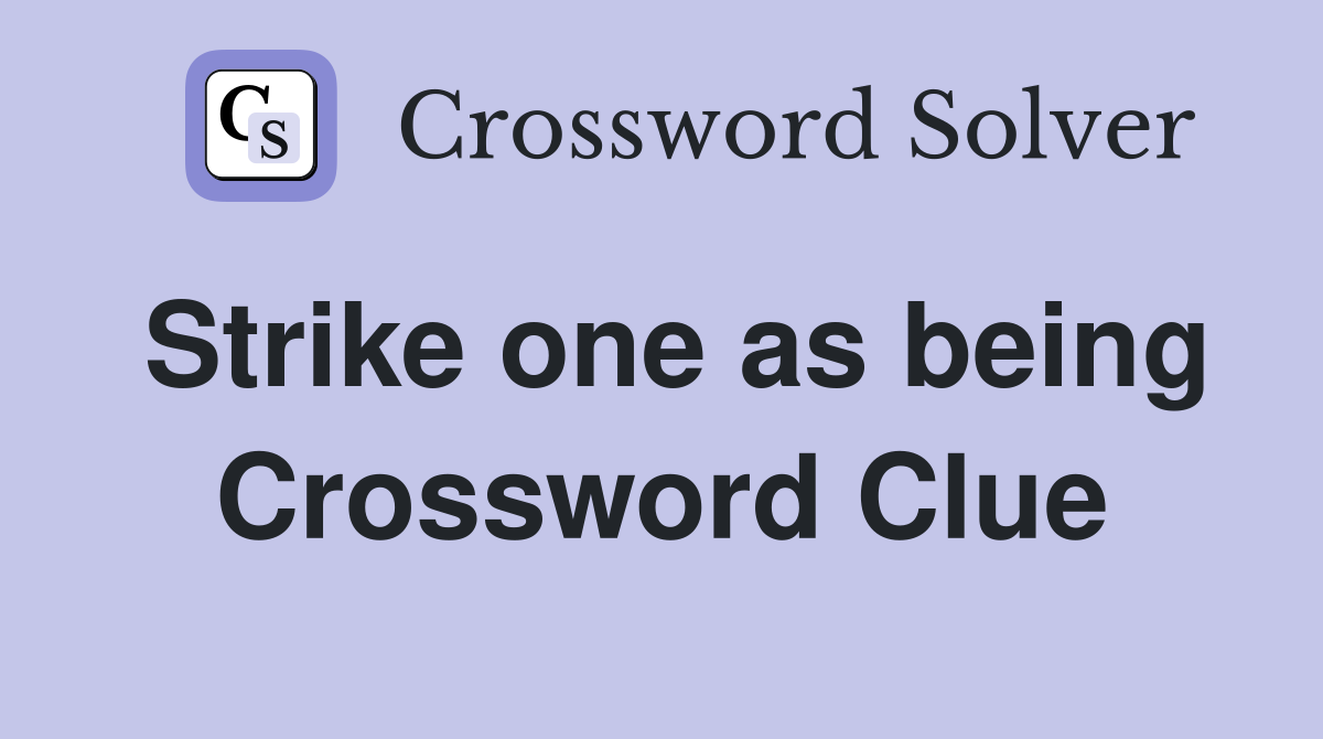Strike one as being Crossword Clue