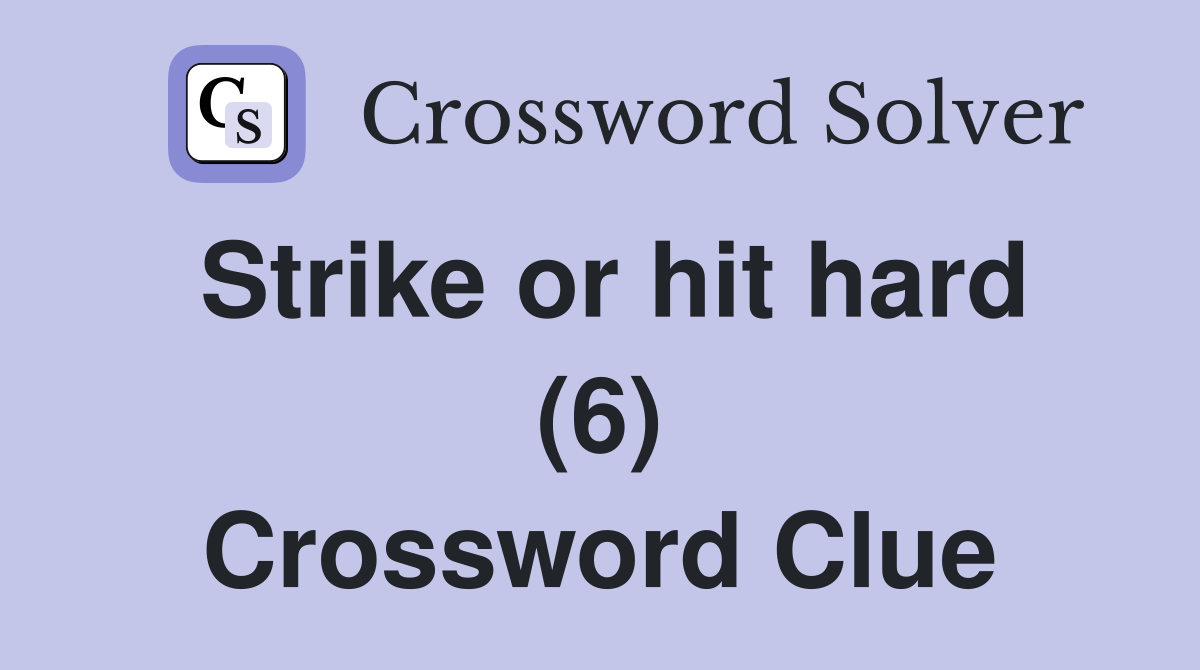 Strike or hit hard (6) Crossword Clue