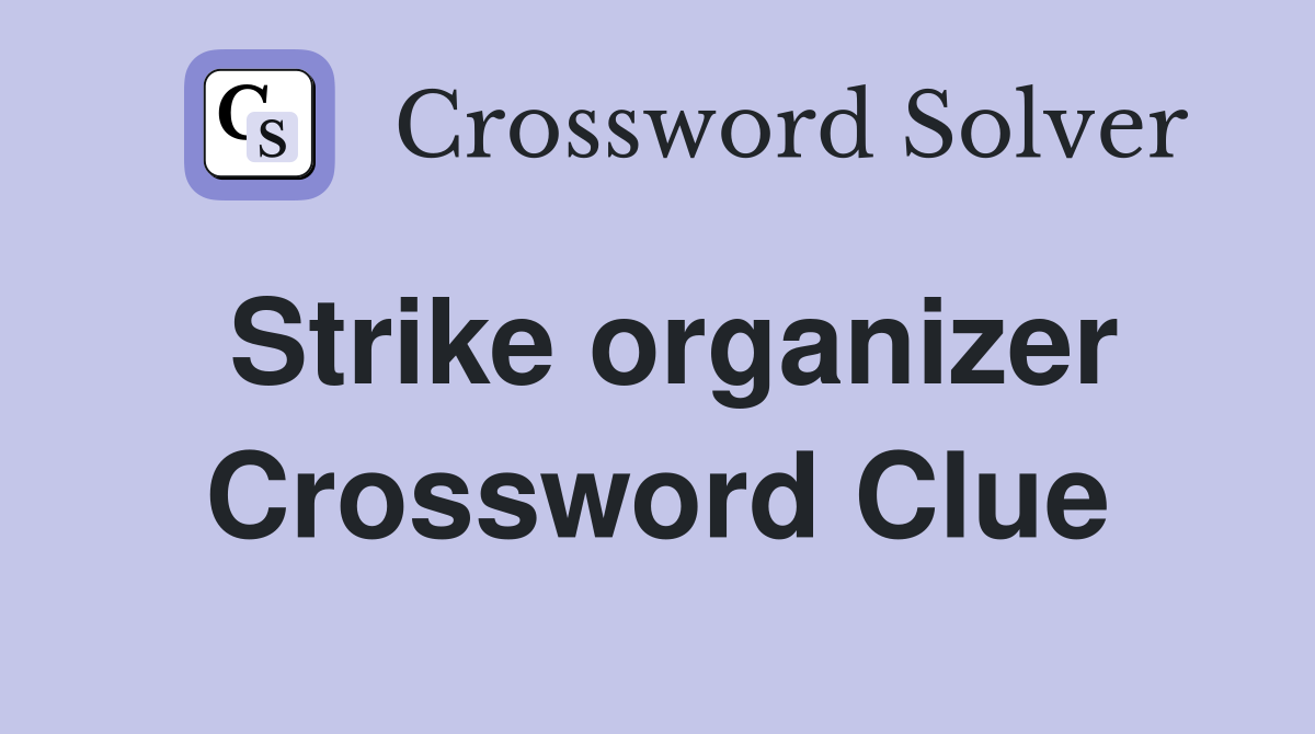 Strike organizer Crossword Clue