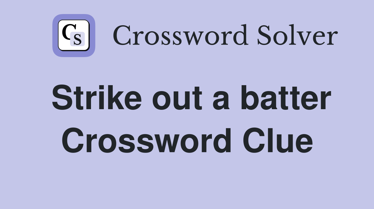Strike out a batter Crossword Clue
