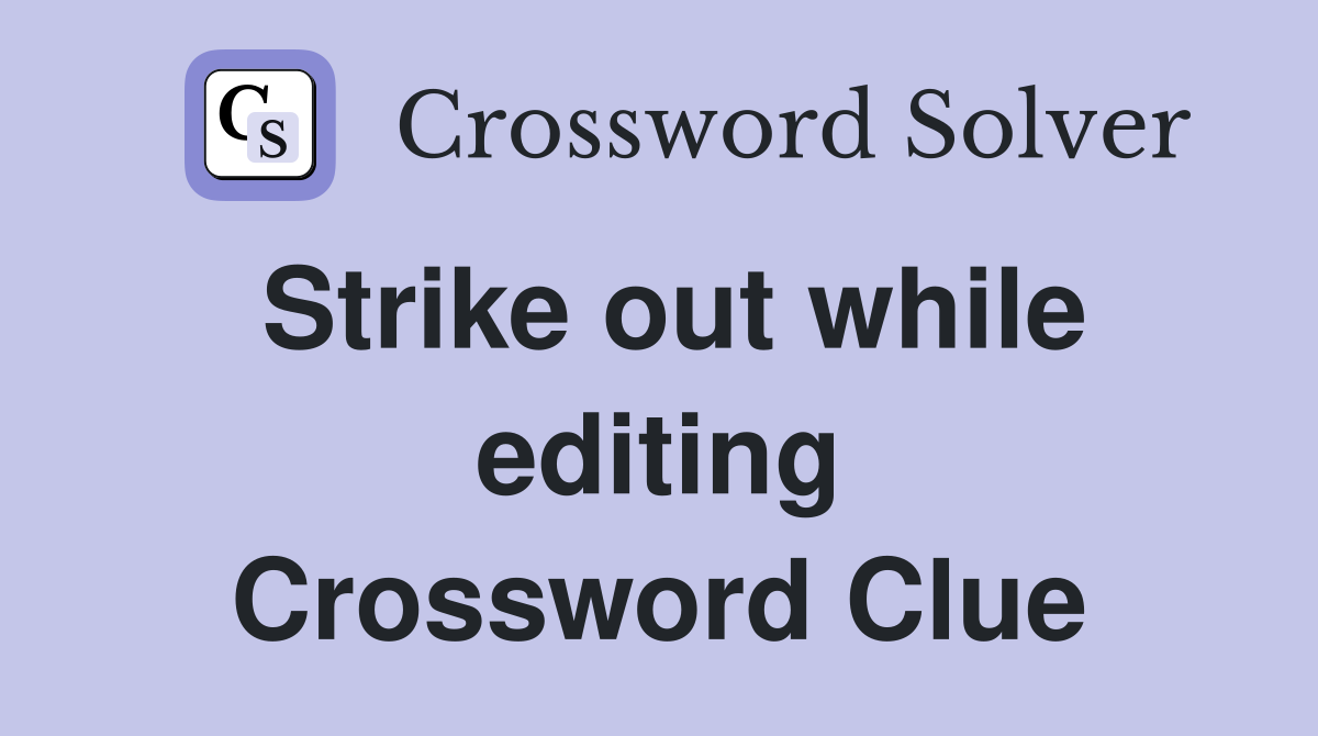 Strike out while editing Crossword Clue