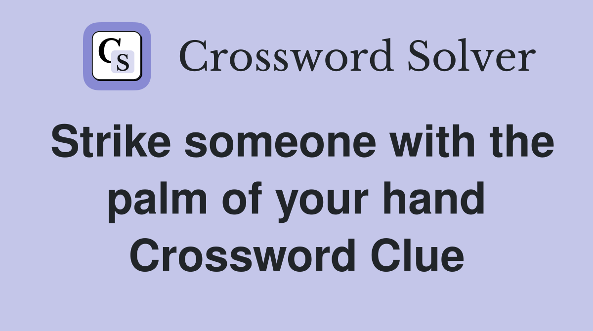 Strike someone with the palm of your hand Crossword Clue