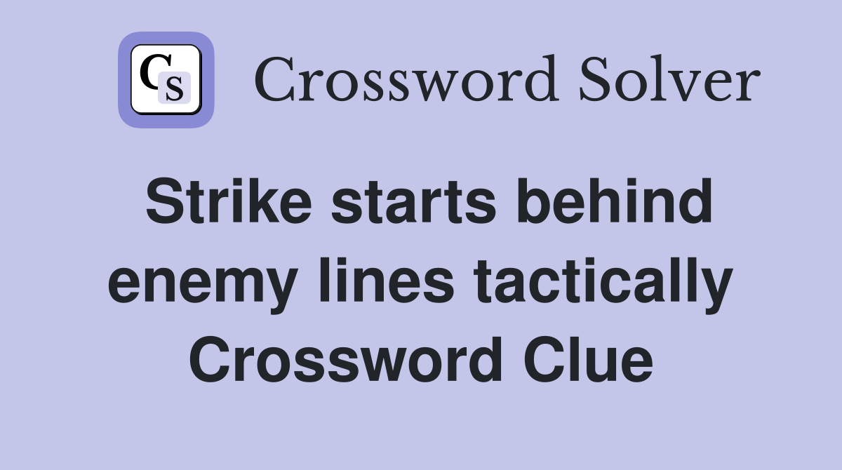 Strike starts behind enemy lines tactically Crossword Clue