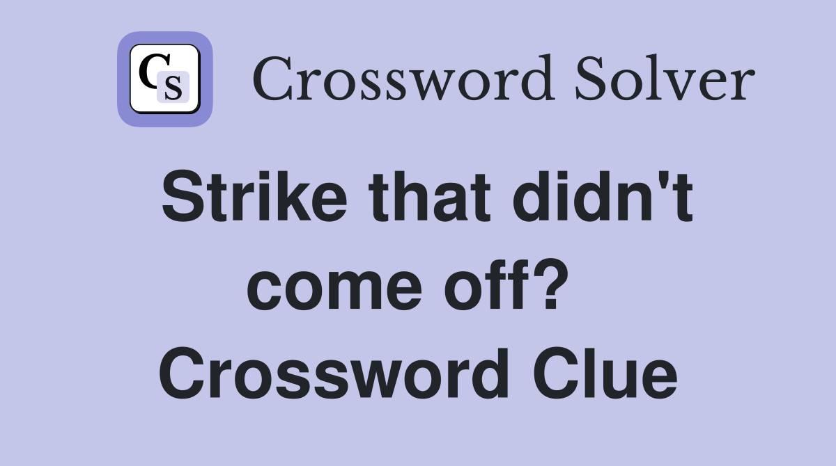 Strike that didn't come off?  Crossword Clue