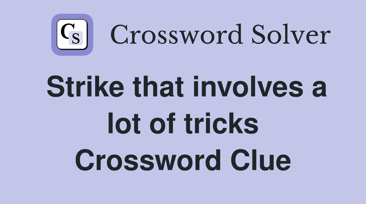 Strike that involves a lot of tricks Crossword Clue