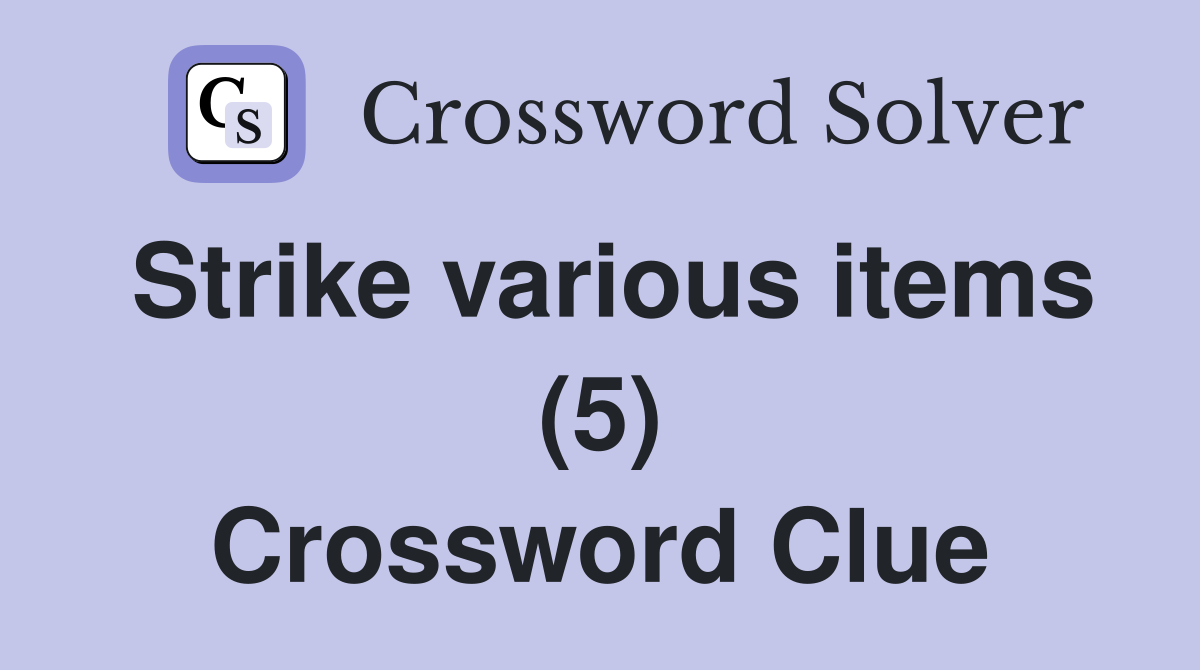 Strike various items (5) Crossword Clue