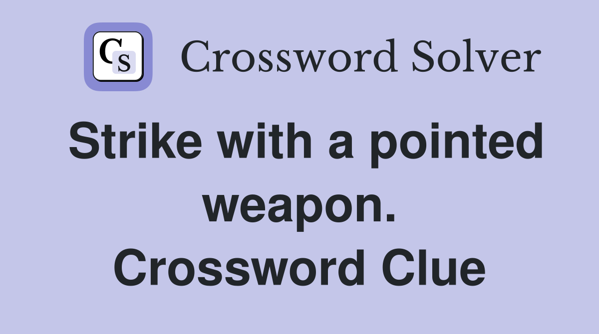 Strike with a pointed weapon. Crossword Clue