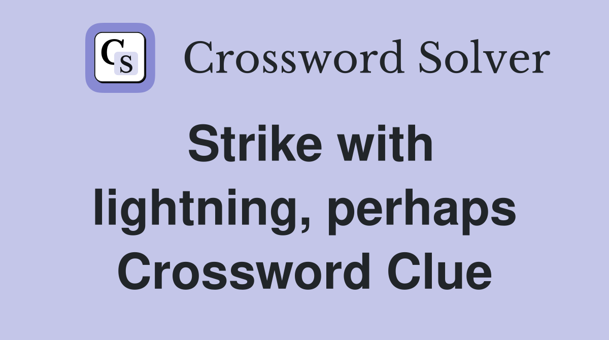 Strike with lightning, perhaps Crossword Clue