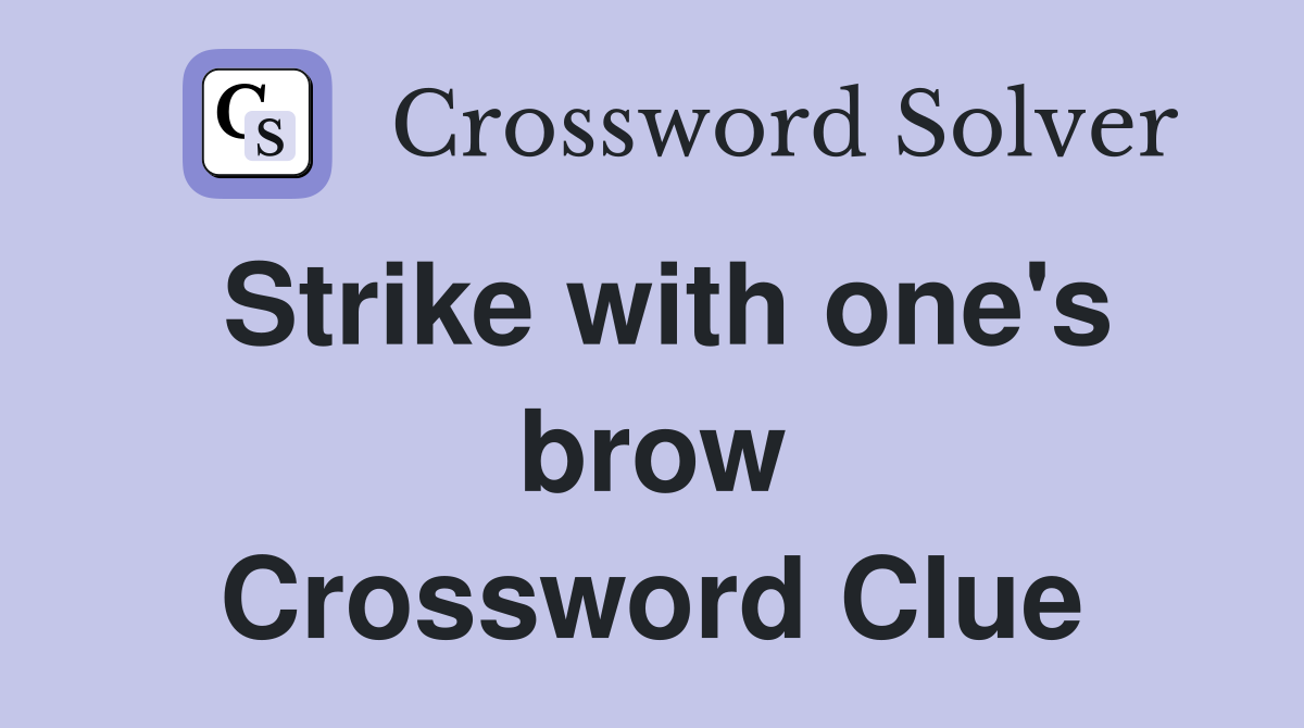 Strike with one's brow Crossword Clue