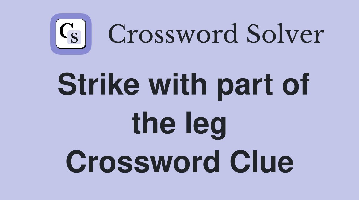 Strike with part of the leg Crossword Clue