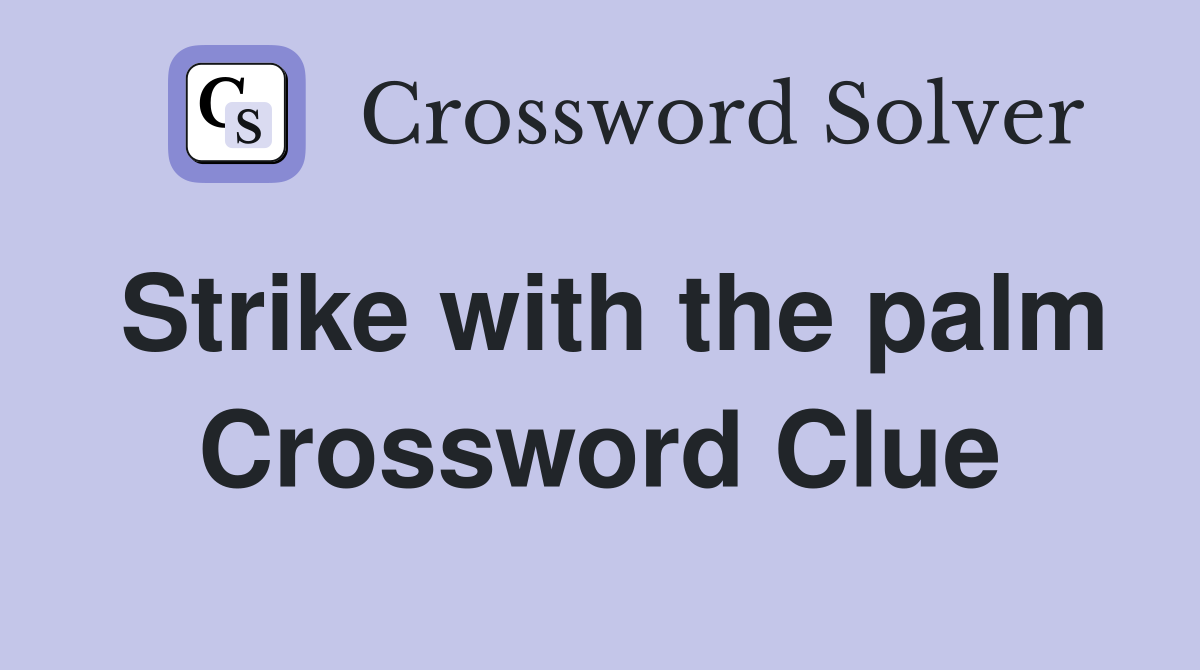 Strike with the palm Crossword Clue