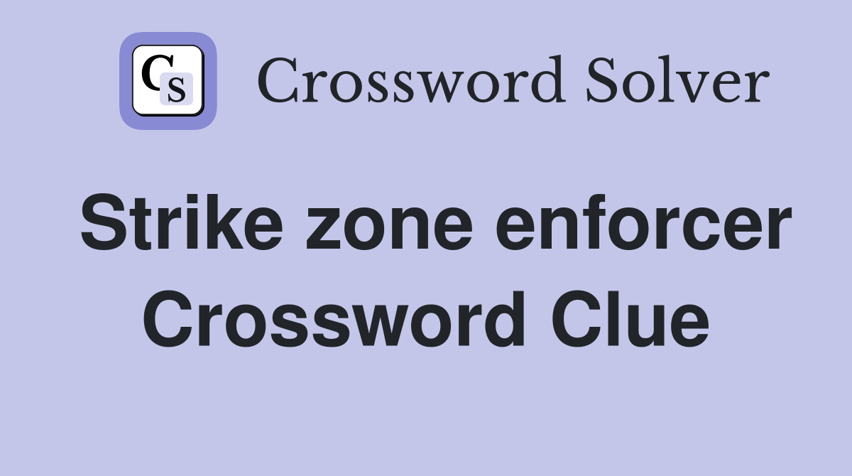 Strike zone enforcer Crossword Clue