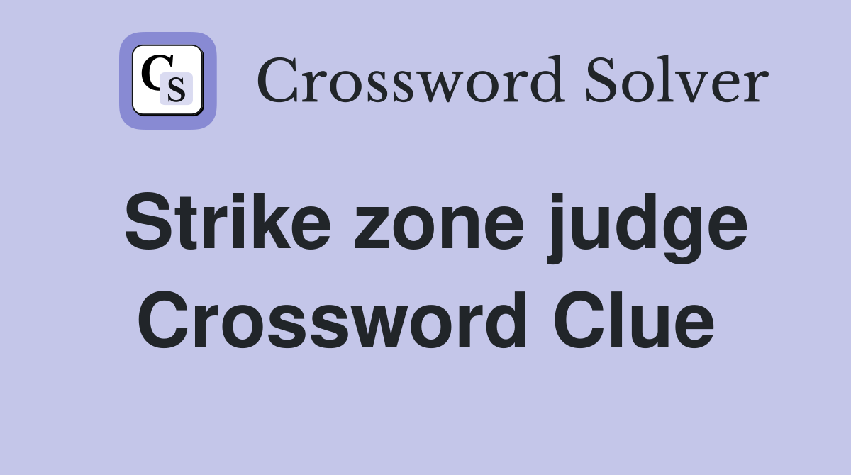 Strike zone judge Crossword Clue
