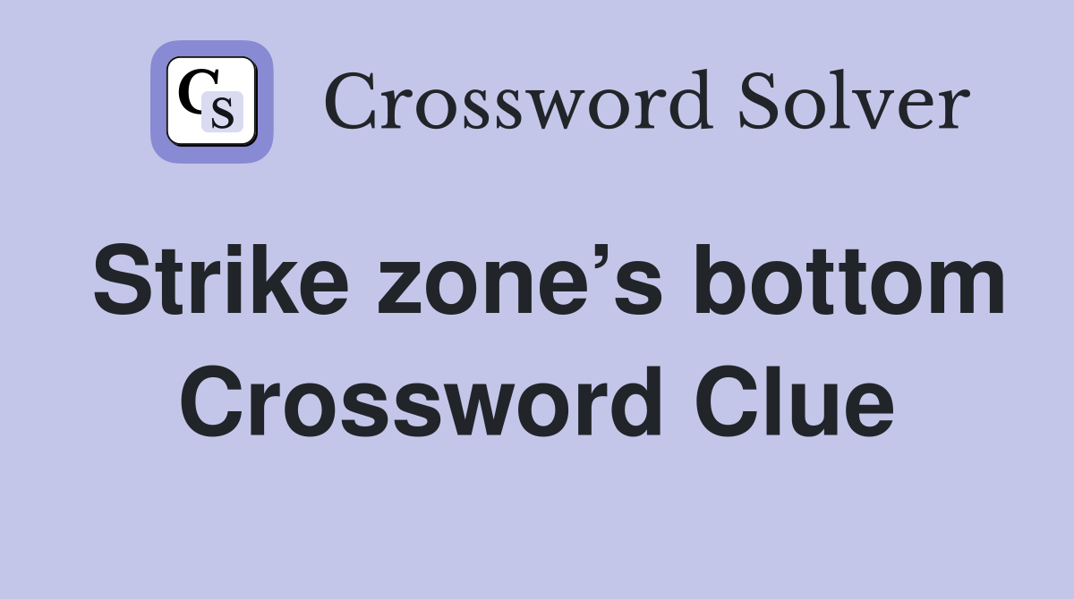 Strike zone’s bottom Crossword Clue