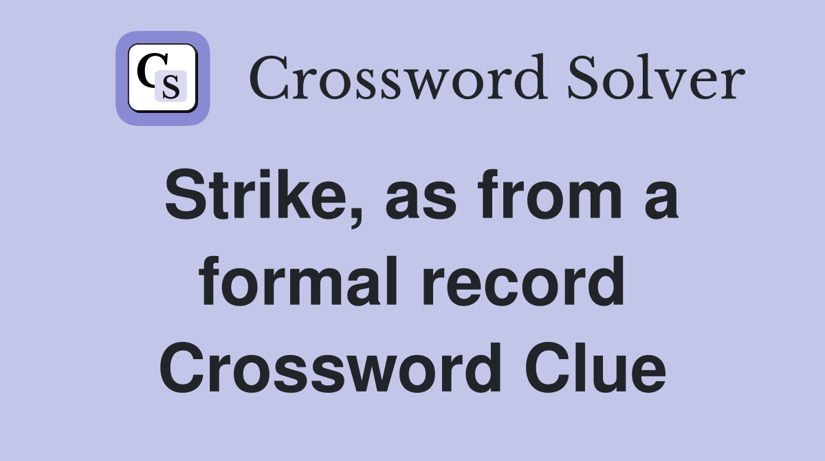 Strike, as from a formal record Crossword Clue