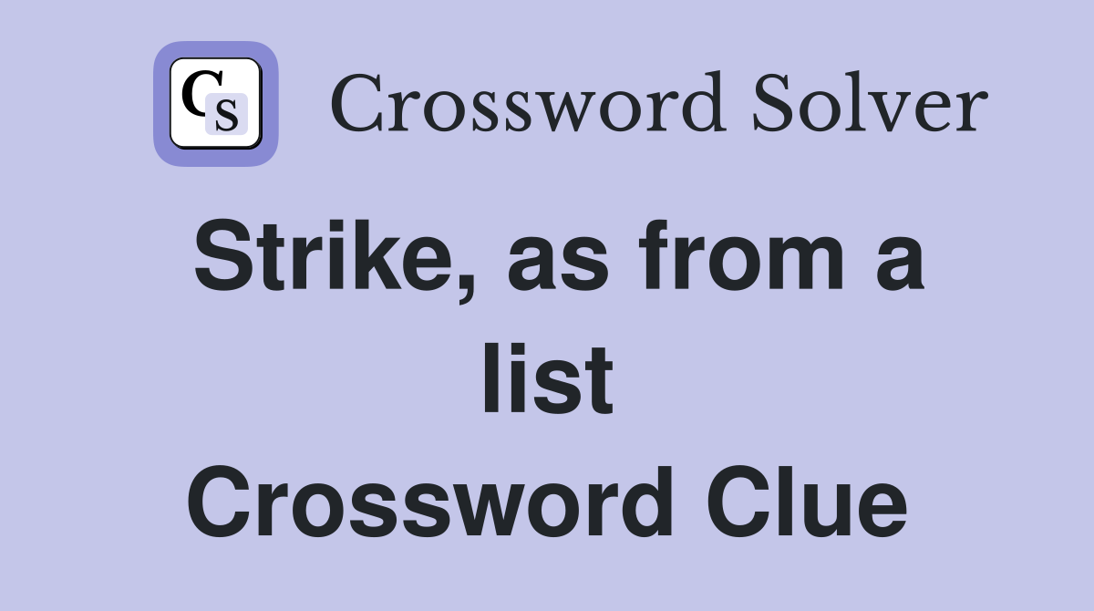 Strike, as from a list Crossword Clue