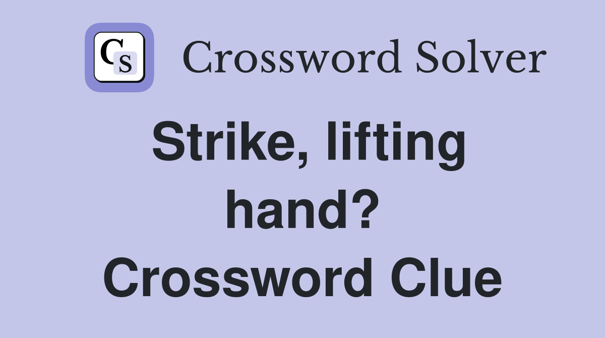 Strike, lifting hand? Crossword Clue