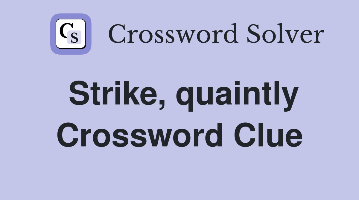Strike, quaintly Crossword Clue