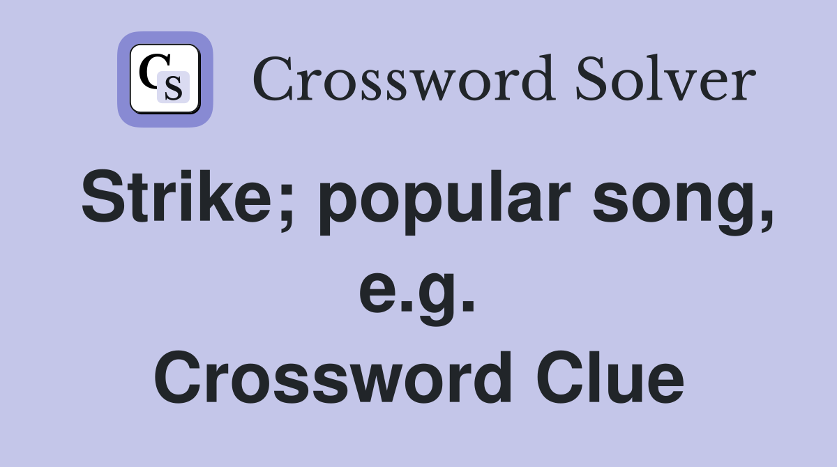 Strike; popular song, e.g. Crossword Clue