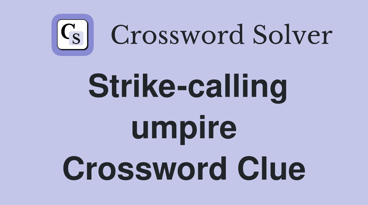 Strike-calling umpire Crossword Clue