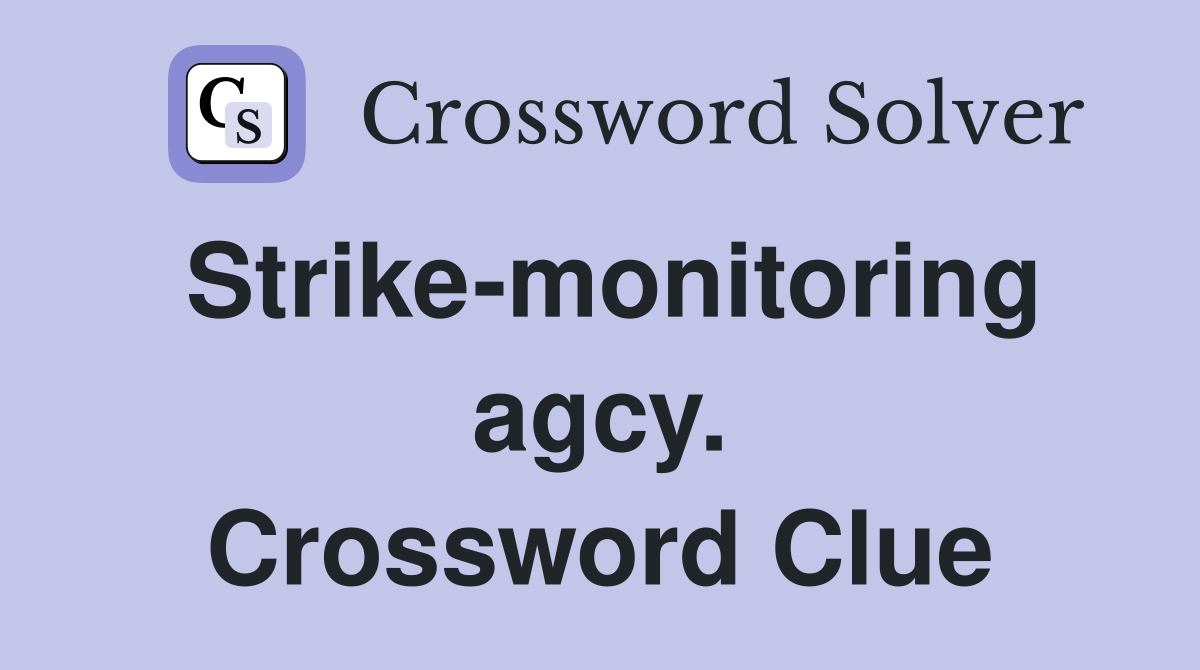 Strike-monitoring agcy. Crossword Clue