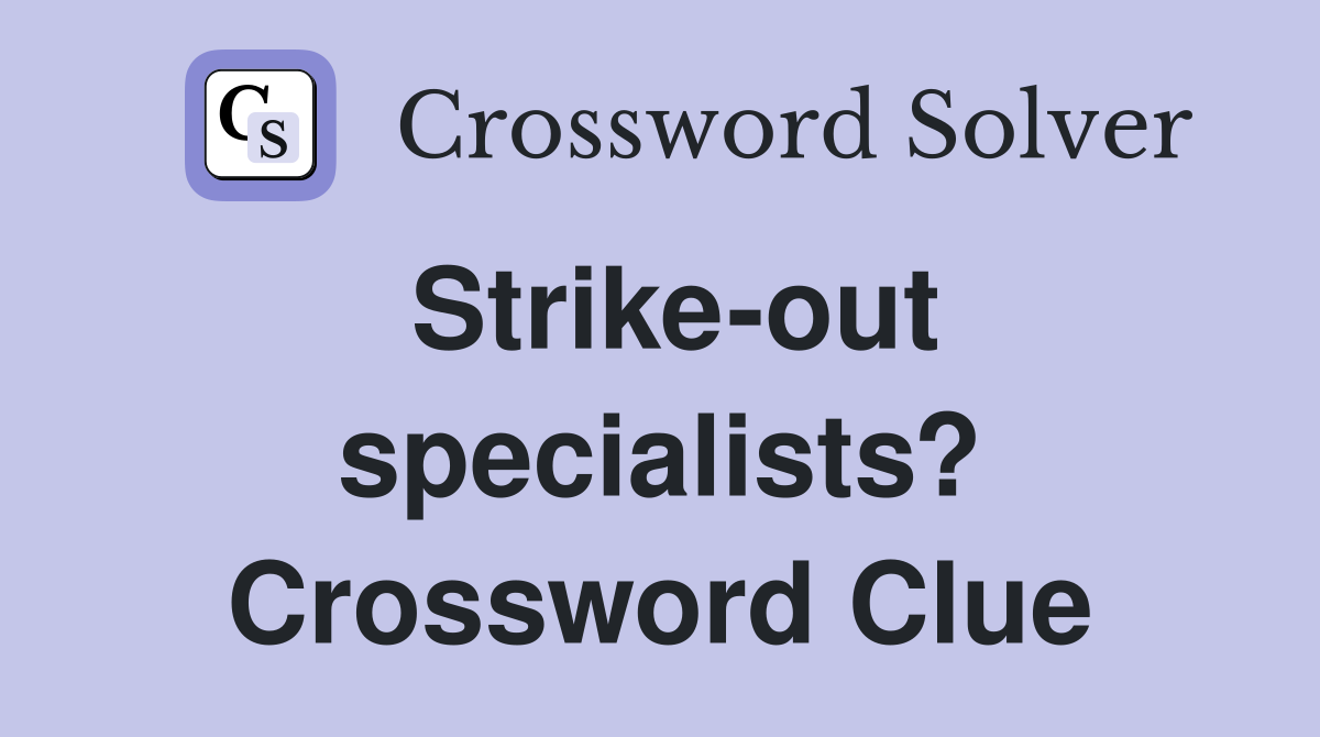 Strike-out specialists? Crossword Clue
