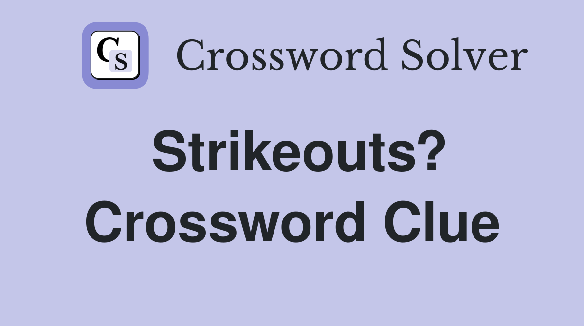 Strikeouts? Crossword Clue