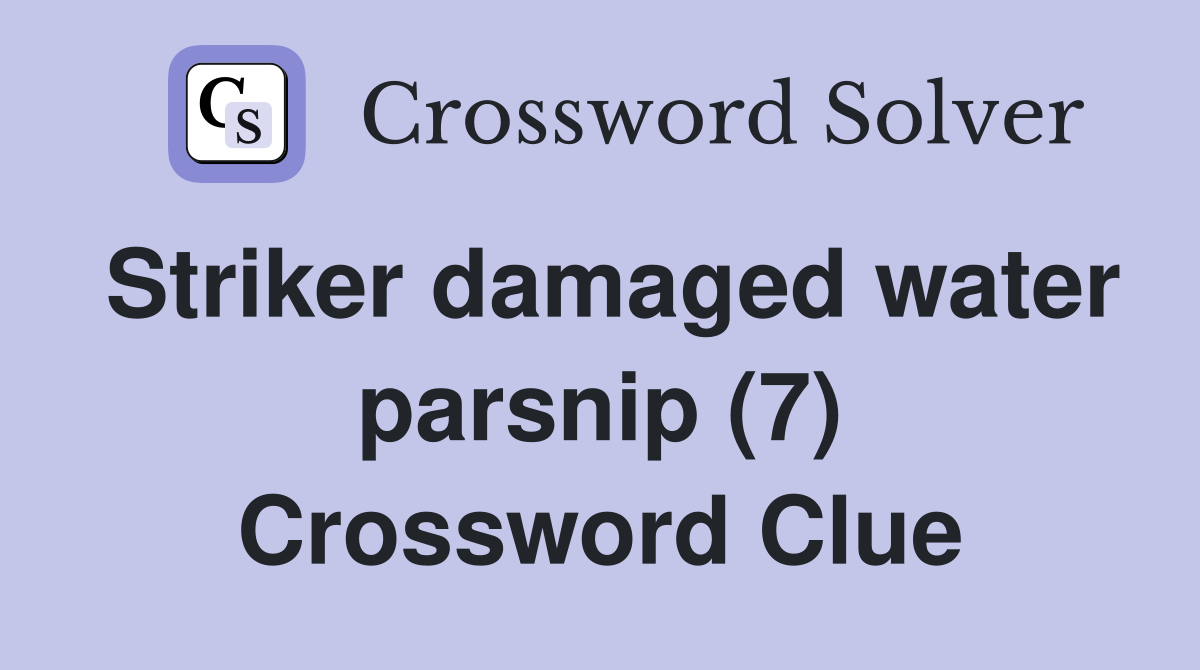 Striker damaged water parsnip (7) Crossword Clue