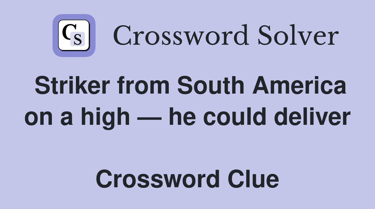 Striker from South America on a high — he could deliver  Crossword Clue
