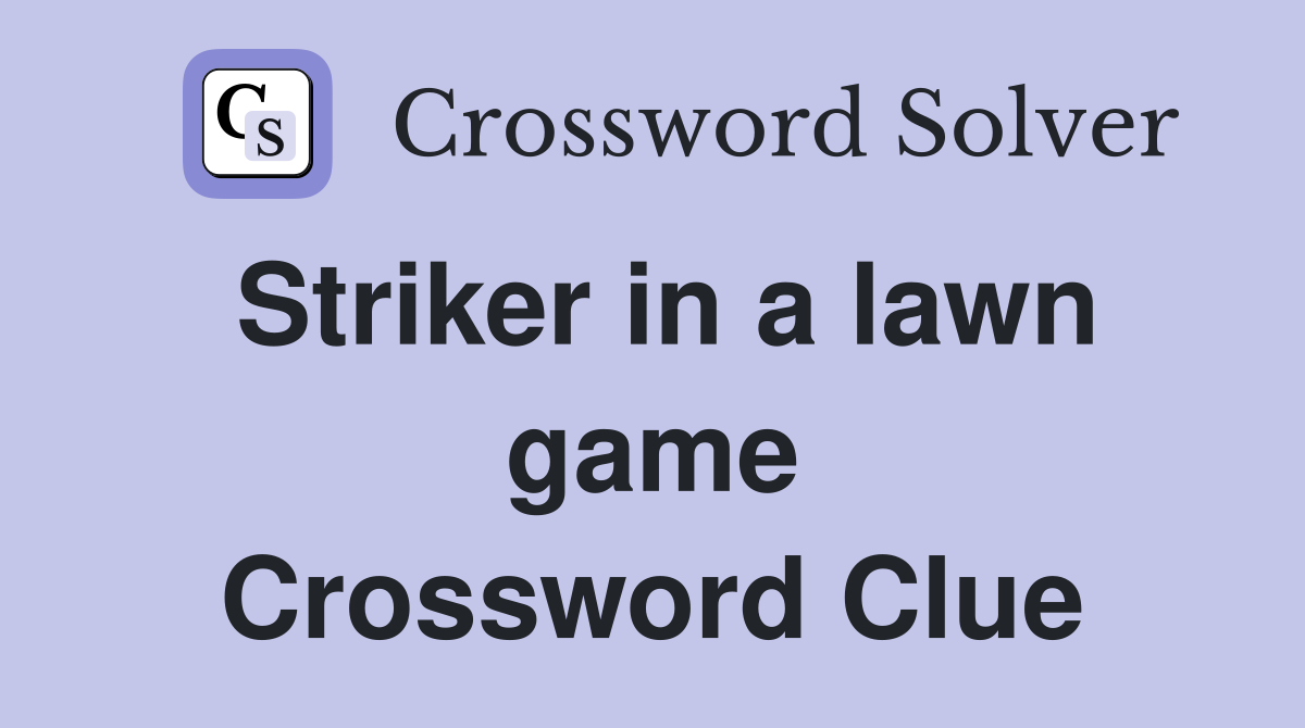 Striker in a lawn game Crossword Clue