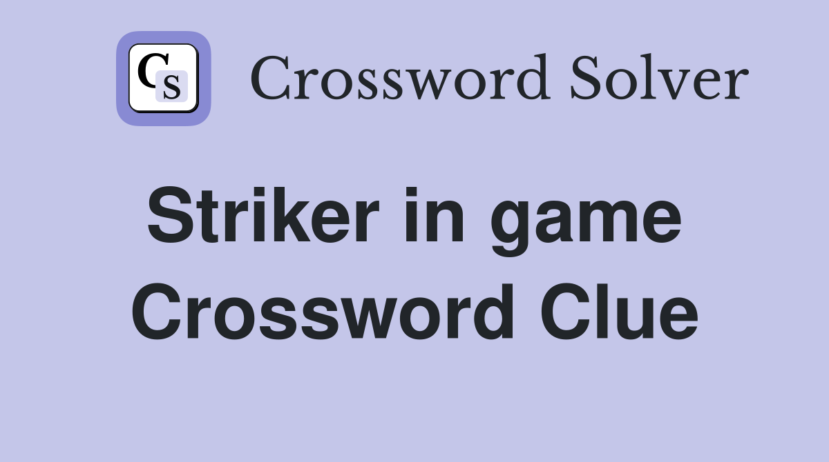 Striker in game  Crossword Clue