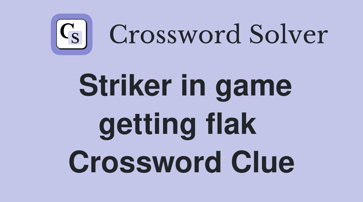 Striker in game getting flak  Crossword Clue