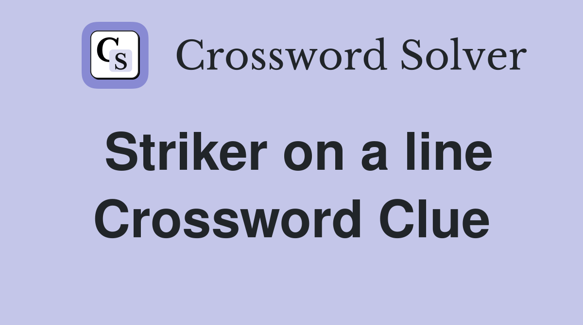 Striker on a line Crossword Clue