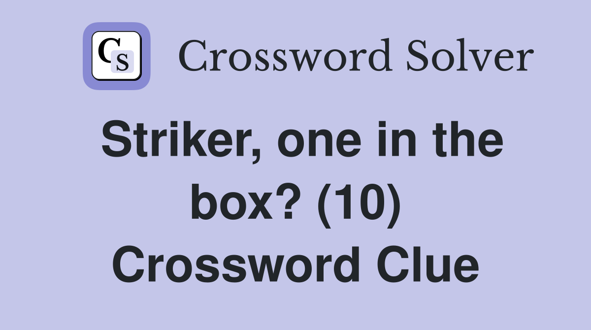 Striker, one in the box? (10) Crossword Clue