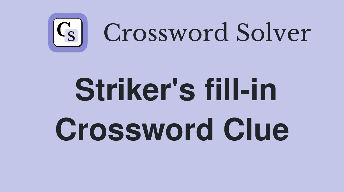 Striker's fill-in Crossword Clue