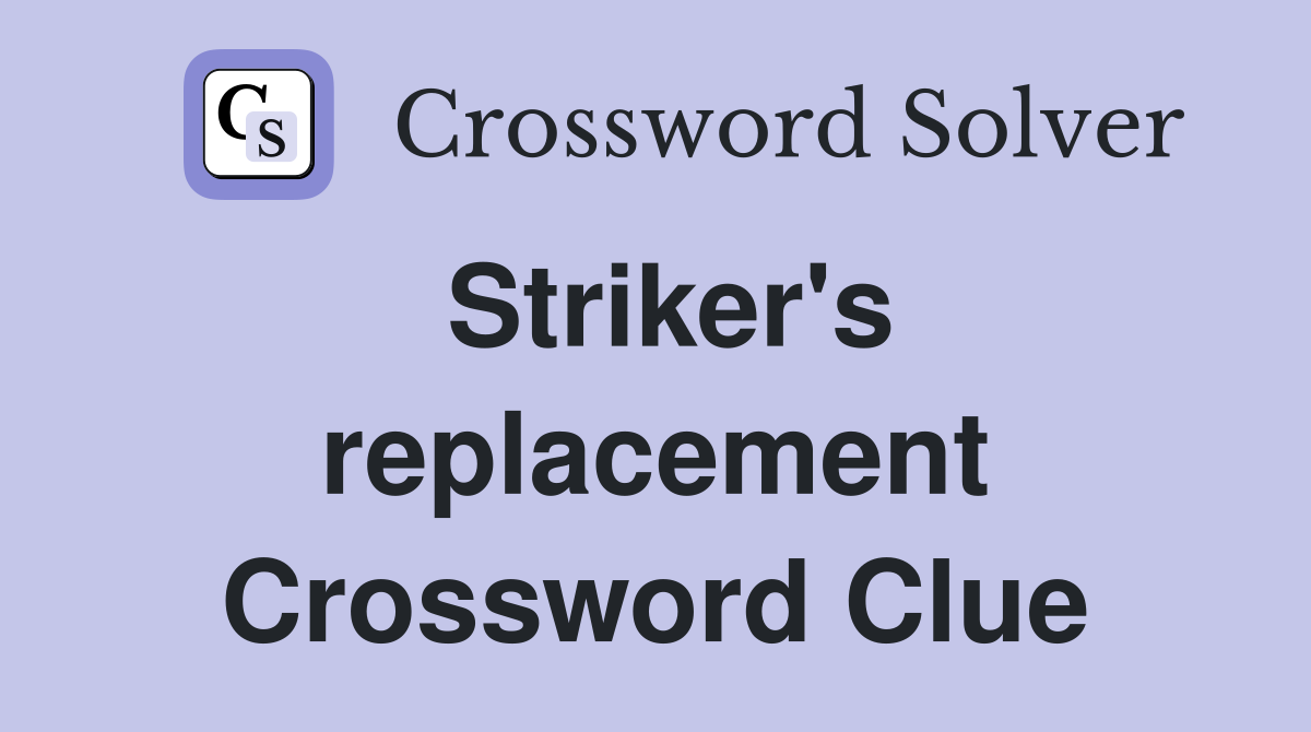Striker's replacement Crossword Clue