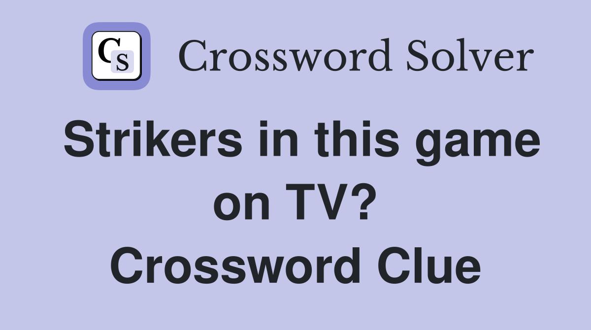 Strikers in this game on TV? Crossword Clue
