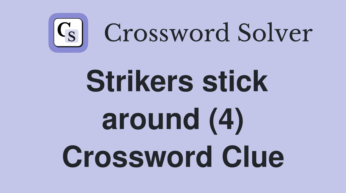 Strikers stick around (4) Crossword Clue