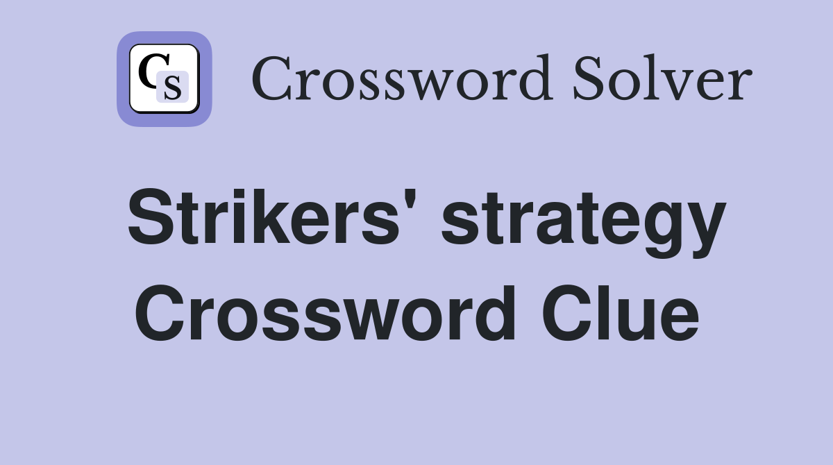 Strikers' strategy Crossword Clue