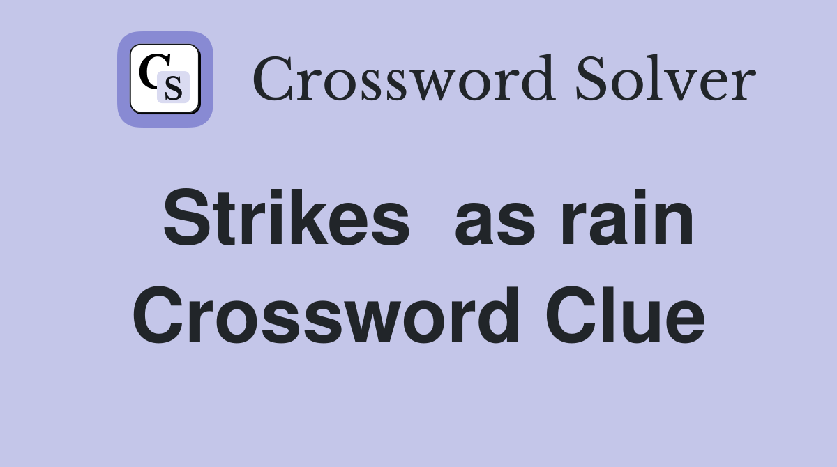 Strikes  as rain Crossword Clue