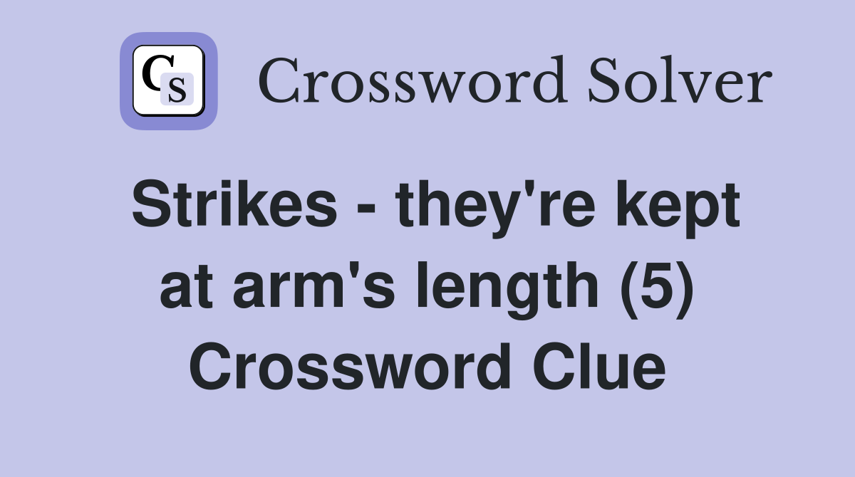 Strikes - they're kept at arm's length (5) Crossword Clue