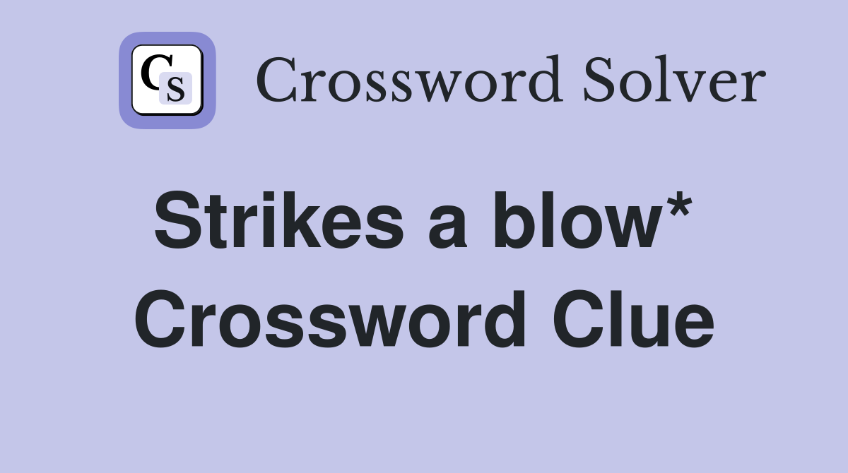 Strikes a blow*  Crossword Clue