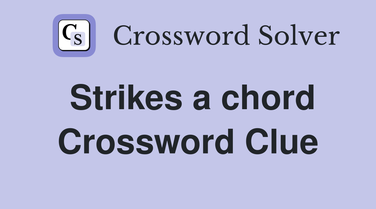 Strikes a chord Crossword Clue