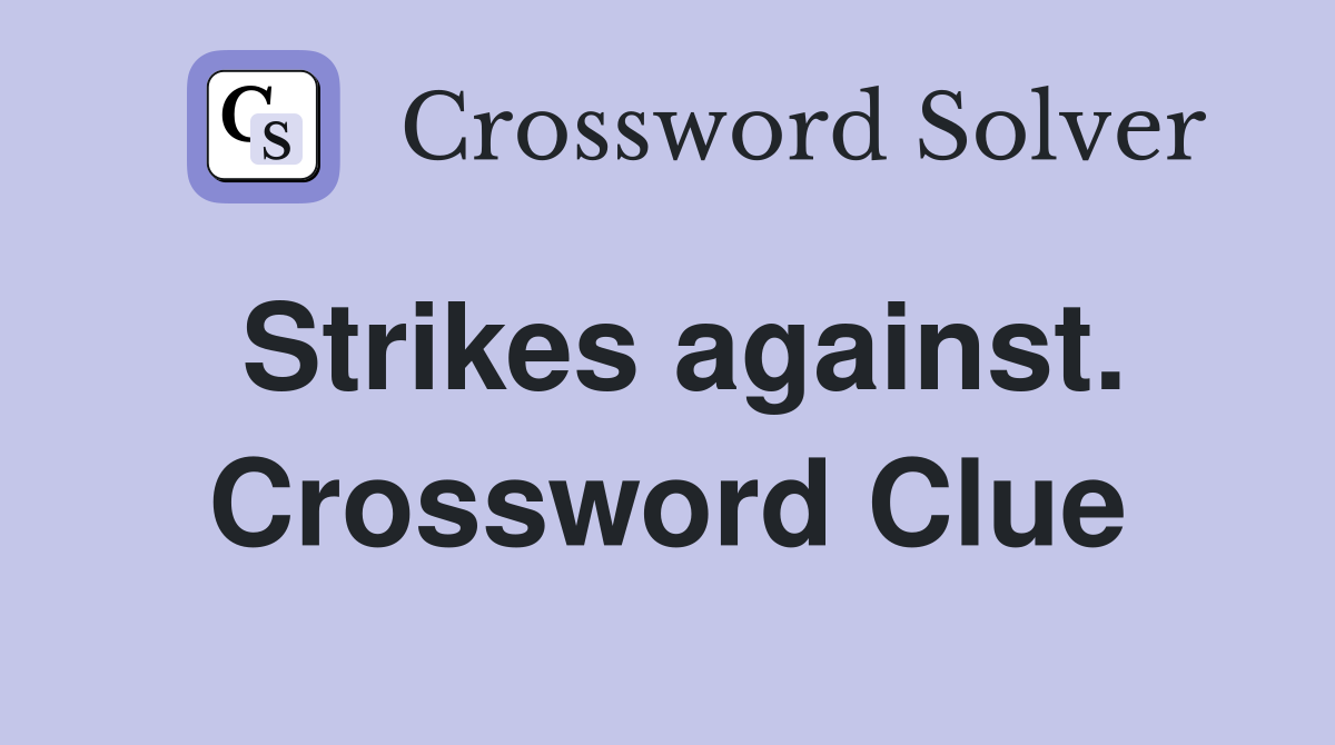 Strikes against. Crossword Clue