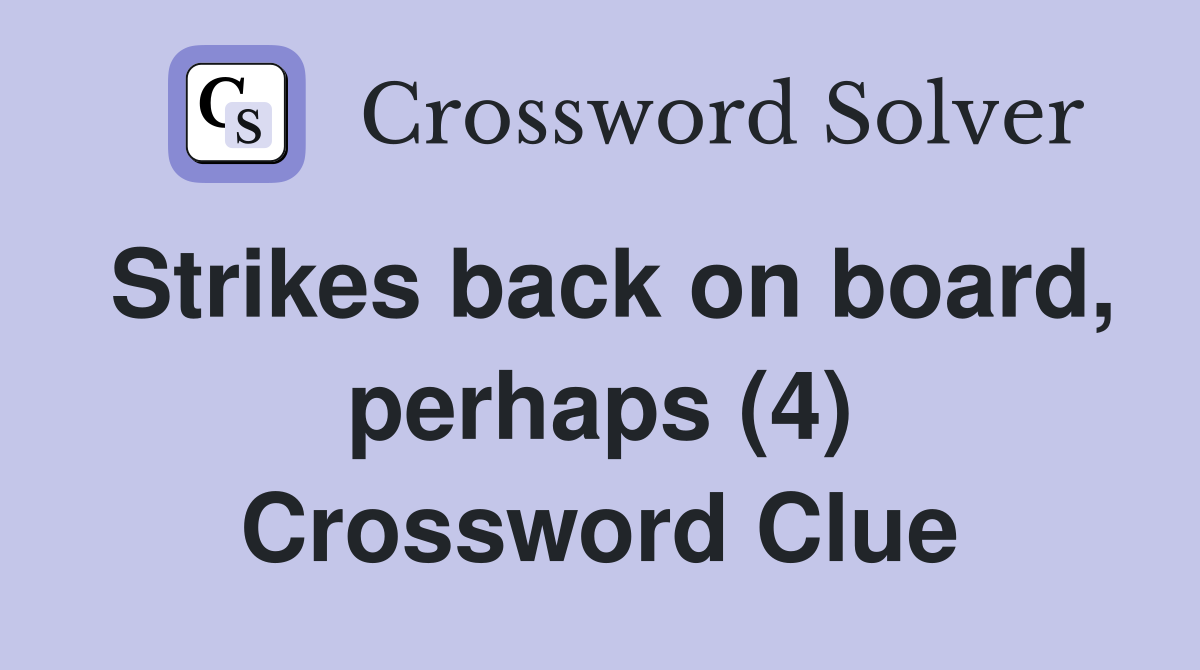 Strikes back on board, perhaps (4) Crossword Clue